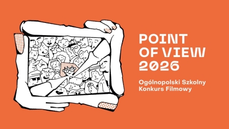 Ogólnopolski Szkolny Konkurs Filmowy „Point of View”.